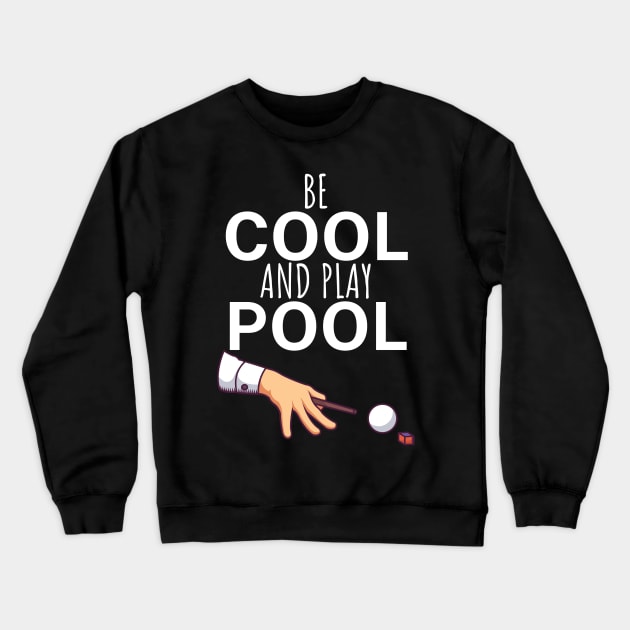 Be cool and play pool Crewneck Sweatshirt by maxcode